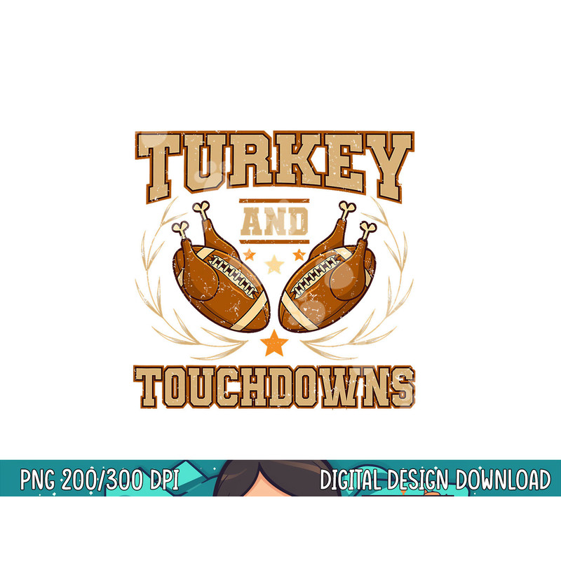 Turkey And Touchdowns Funny Thanksgiving Day png, sublimation copy.jpg