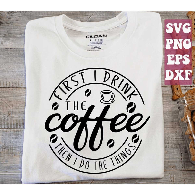 MR-158202304058-first-i-drink-the-coffee-svg-coffee-svg-mom-svg-mom-life-image-1.jpg