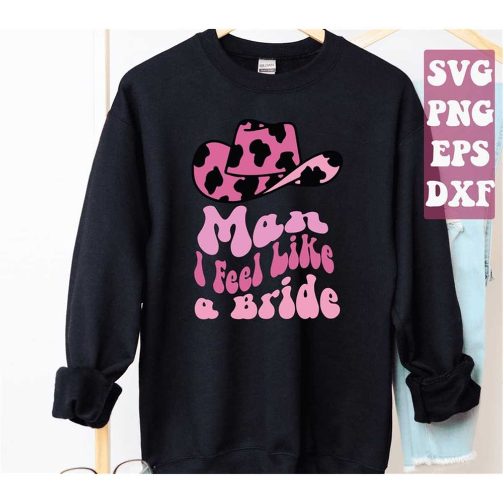 MR-158202304348-man-i-feel-like-a-bride-svg-cowboy-hat-svg-western-girl-svg-image-1.jpg