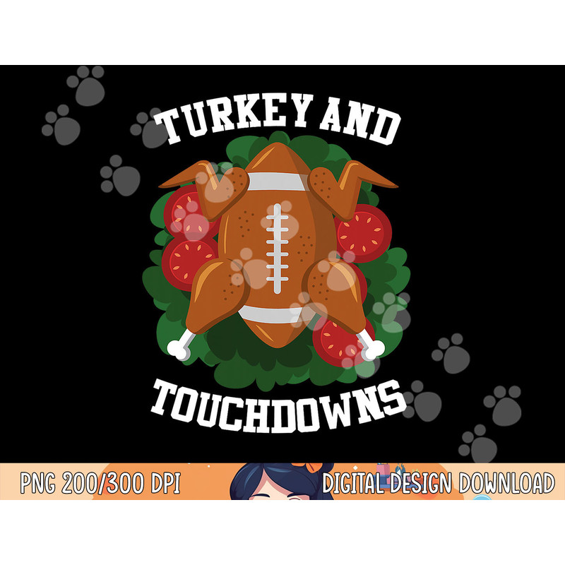 Turkey And Touchdowns Funny Thanksgiving Love Football png, sublimation copy.jpg