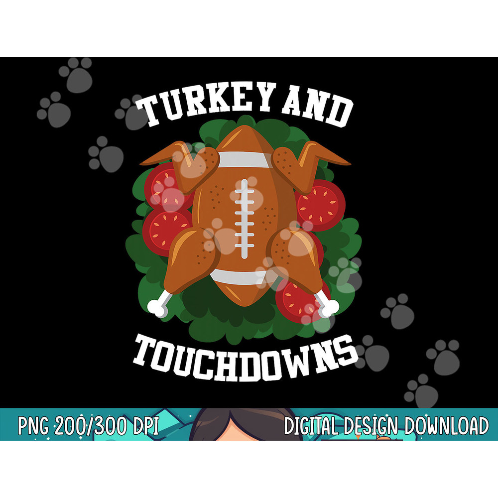 Turkey And Touchdowns Funny Thanksgiving Love Football png, sublimation copy.jpg