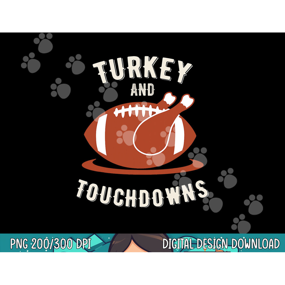 Turkey And Touchdowns Funny Thanksgiving png, sublimation copy.jpg