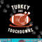 Turkey And Touchdowns Funny Thanksgiving png, sublimation copy.jpg