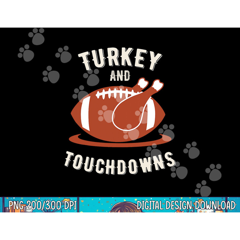 Turkey And Touchdowns Funny Thanksgiving png, sublimation copy.jpg