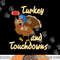 Turkey And Touchdowns png, sublimation copy.jpg