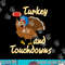Turkey And Touchdowns png, sublimation copy.jpg