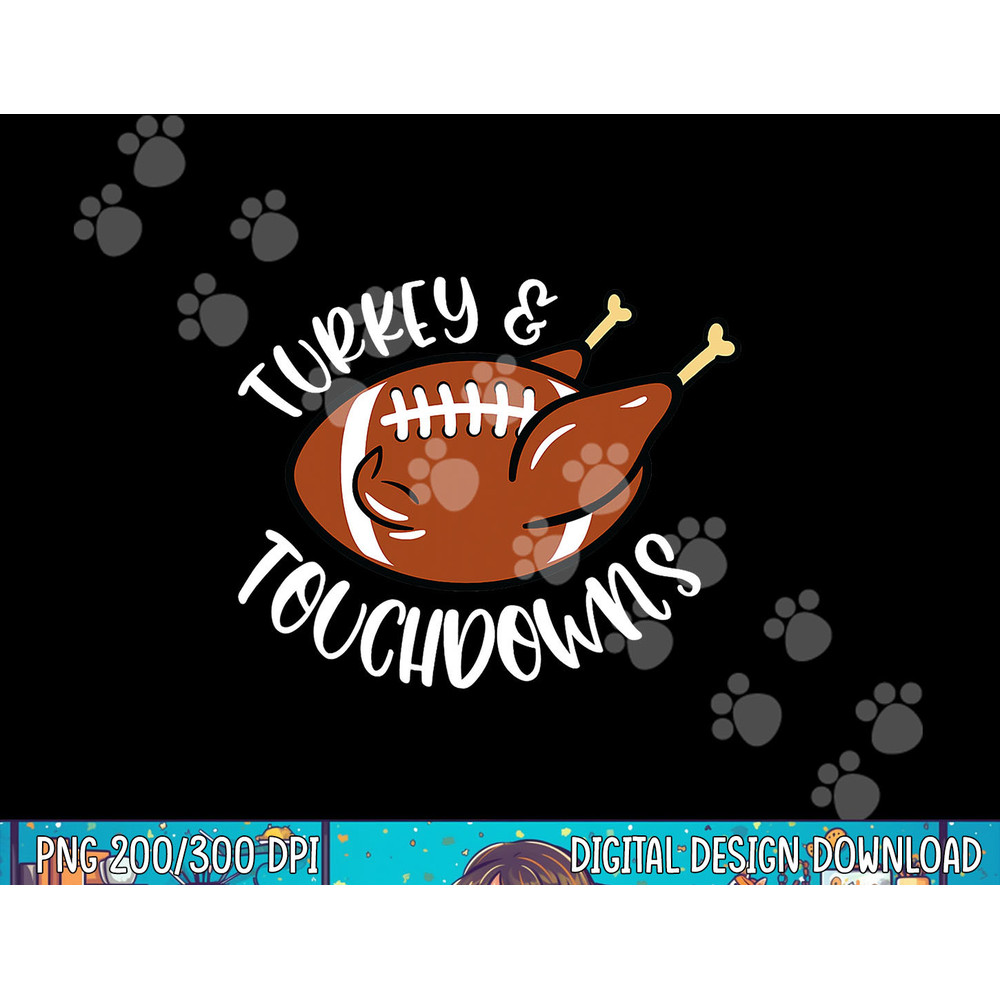 Turkey And Touchdowns Thanksgiving Football Men Kids Women png, sublimation copy.jpg