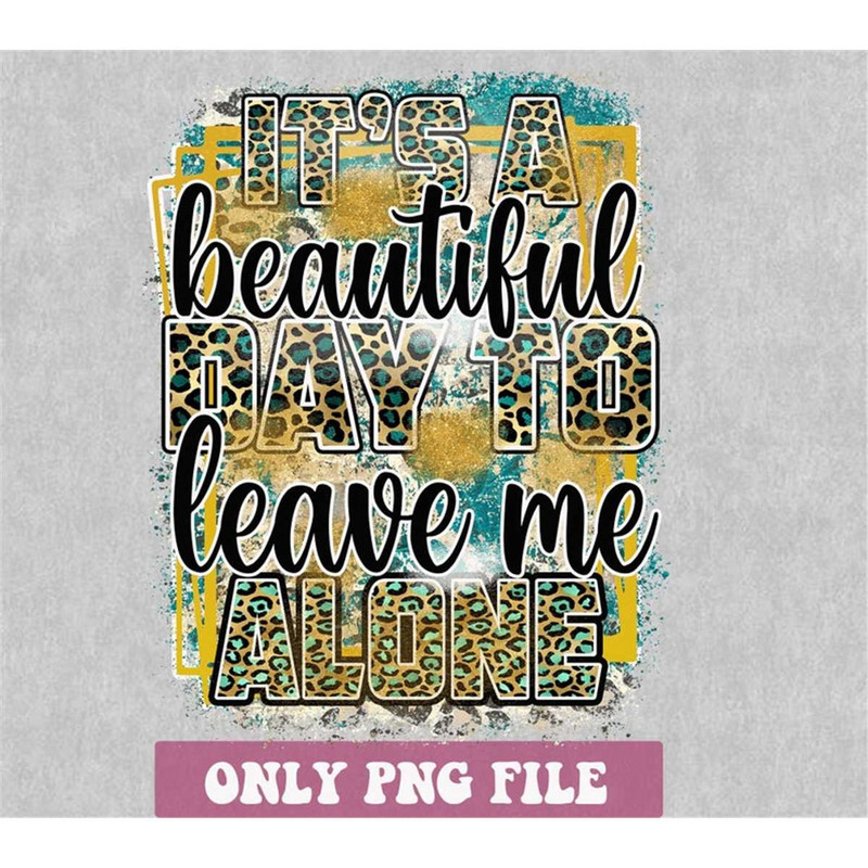 MR-15820231658-its-a-beautyful-day-to-leave-me-alone-png-leopard-png-image-1.jpg