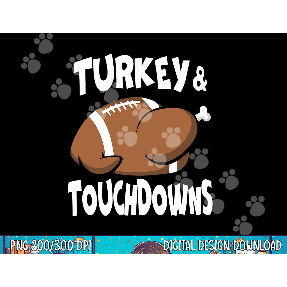 Turkey And Touchdowns Thanksgiving Football Turkey Fall Tee png, sublimation copy.jpg