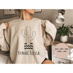 final fiesta svg, fiesta bachelorette party, mexican bachelorette party, desert bachelorette svg, cactus svg, texas svg,