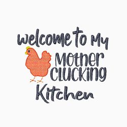 kitchen embroidery design, welcome to my mother clucking kitchen, funny embroidery file