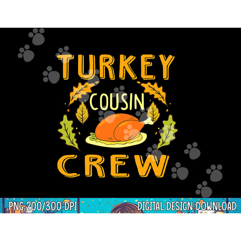 Turkey Cousin Crew - Thanksgiving Family Member Cousins png, sublimation copy.jpg