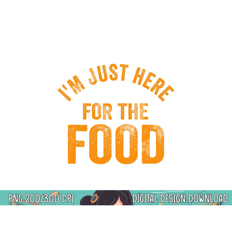 Turkey Day Shirt I m Just Here For The Food Thanksgiving Day png, sublimation copy.jpg