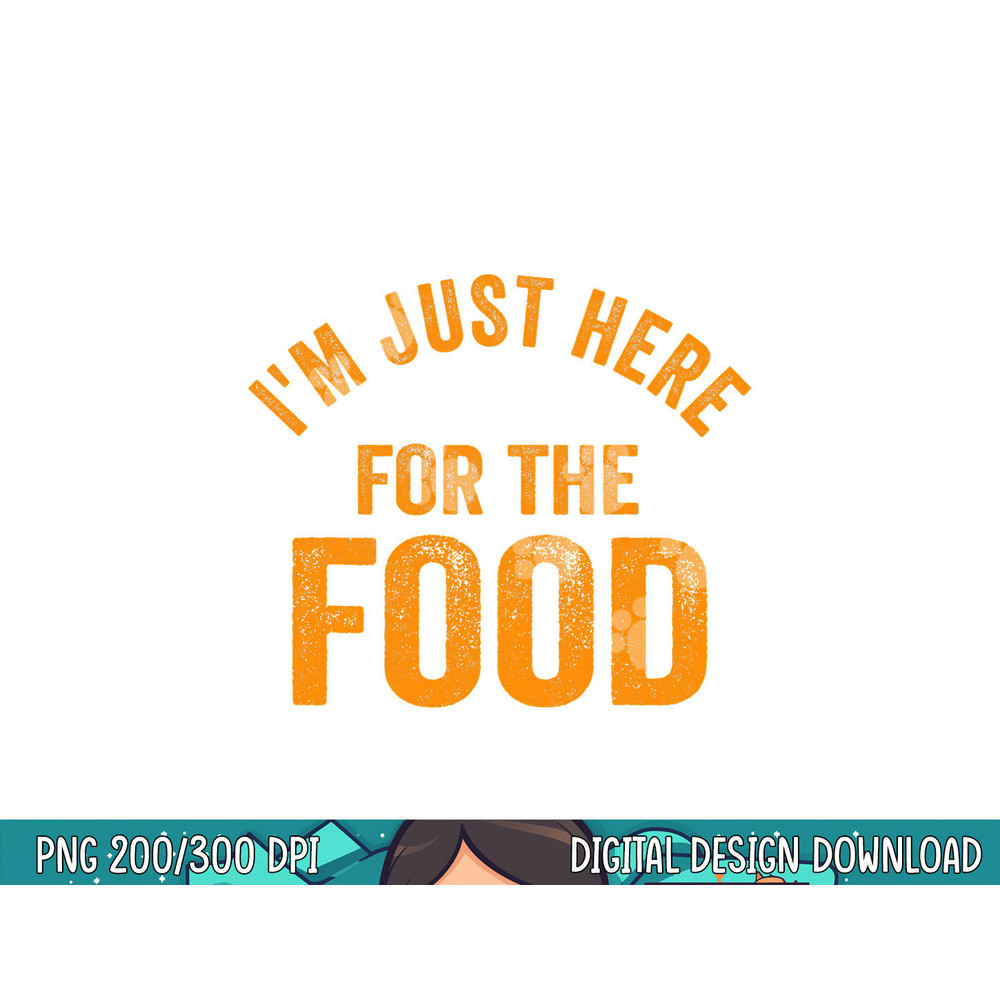 Turkey Day Shirt I m Just Here For The Food Thanksgiving Day png, sublimation copy.jpg