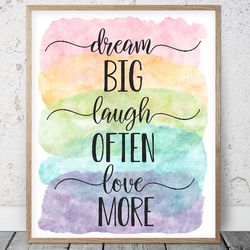 Dream Big Laugh Often Love More, Printable Wall Art, Inspirational Quotes, Bedroom Prints, Nursery Art, Rainbow Poster