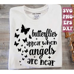 butterflies appear when angels are near svg, butterfly svg, flying butterflies svg png cricut cut file digital download