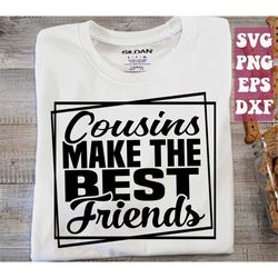 cousins make the best friends svg, friendship day svg, best friends svg, friendship svg png cricut cut file digital down