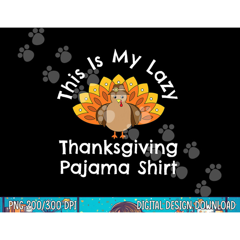 Turkey Day This Is My Lazy Thanksgiving Pajama Shirt png, sublimation copy.jpg
