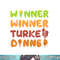Turkey Dinner Winner Thanksgiving Fall Funny Fall Harvest png, sublimation.jpg