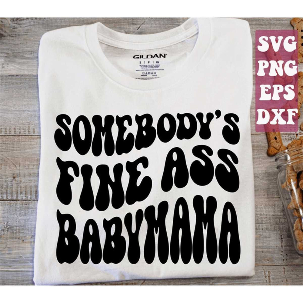 MR-158202322045-somebodys-fine-ass-baby-mama-svg-mom-svg-funny-mom-svg-image-1.jpg