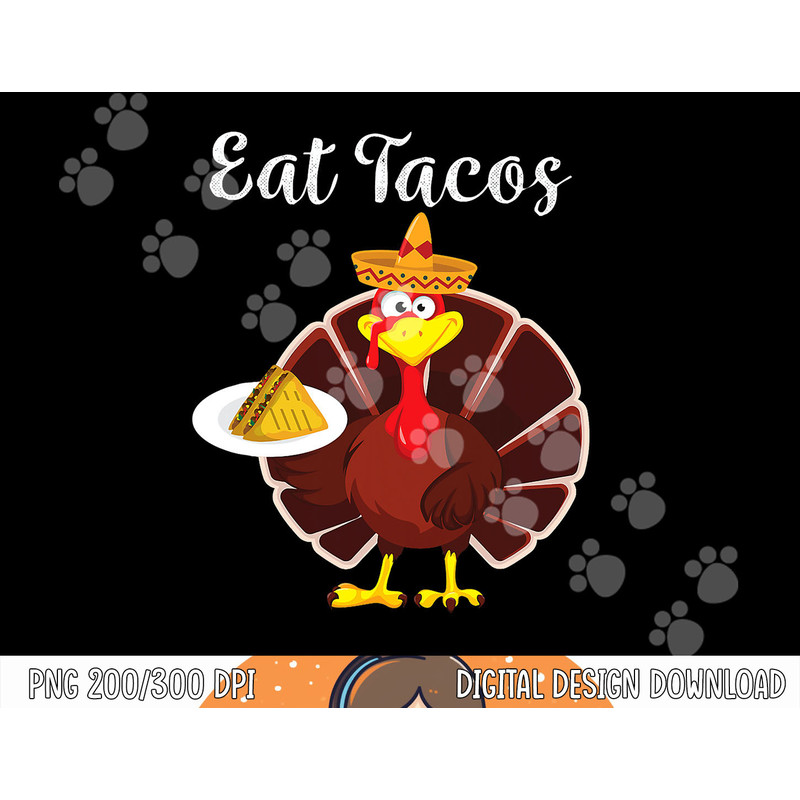 Turkey Eat Tacos Funny Mexican Sombrero Thanksgiving Xmas png, sublimation copy.jpg