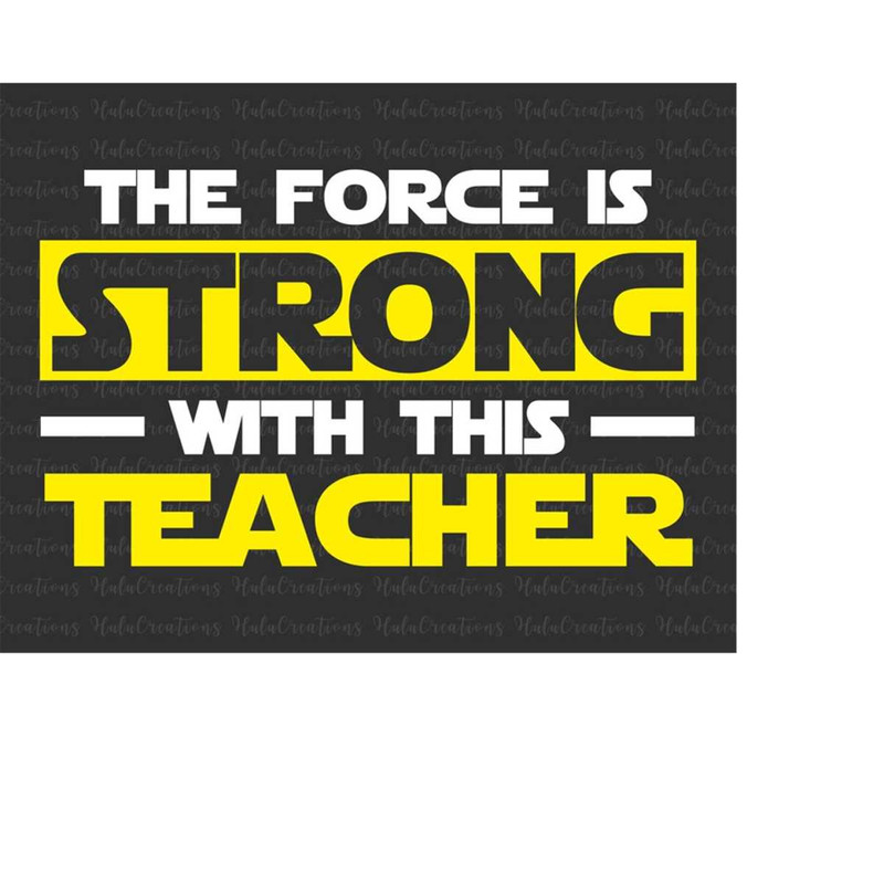 MR-15820234640-the-force-is-strong-with-this-my-teacher-svg-teacher-gift-image-1.jpg