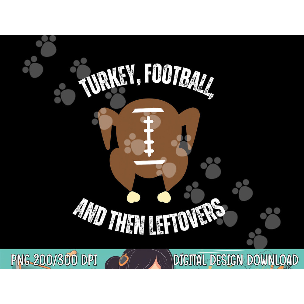 Turkey Football And Then Leftovers Thanksgiving Men Boys png, sublimation copy.jpg