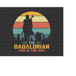 this is the way retro svg, the dadalorian svg, new dad svg, father and son svg, dad life svg,
