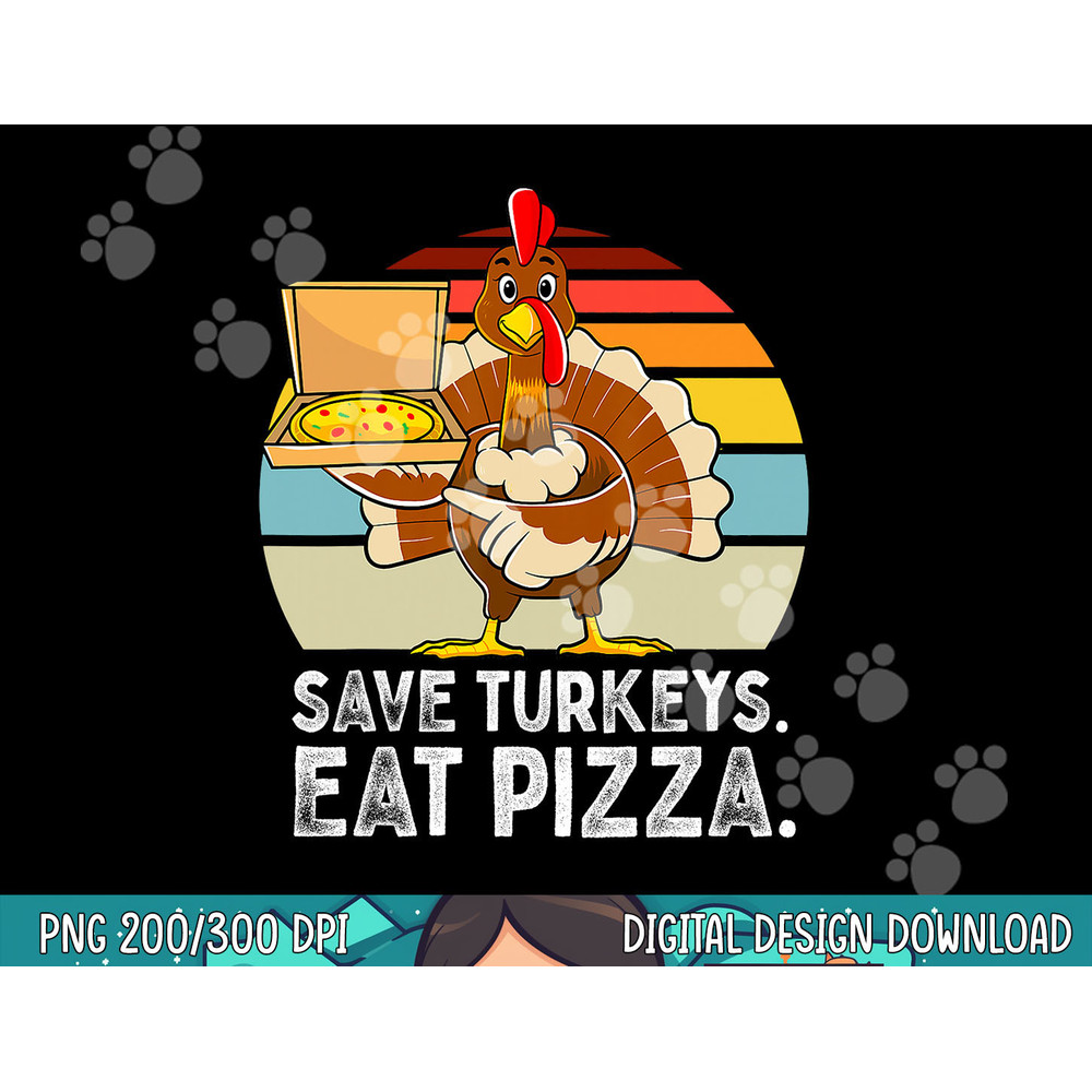 Turkey Funny Thanksgiving Save Turkeys Eat Pizza Men Boys png, sublimation copy.jpg