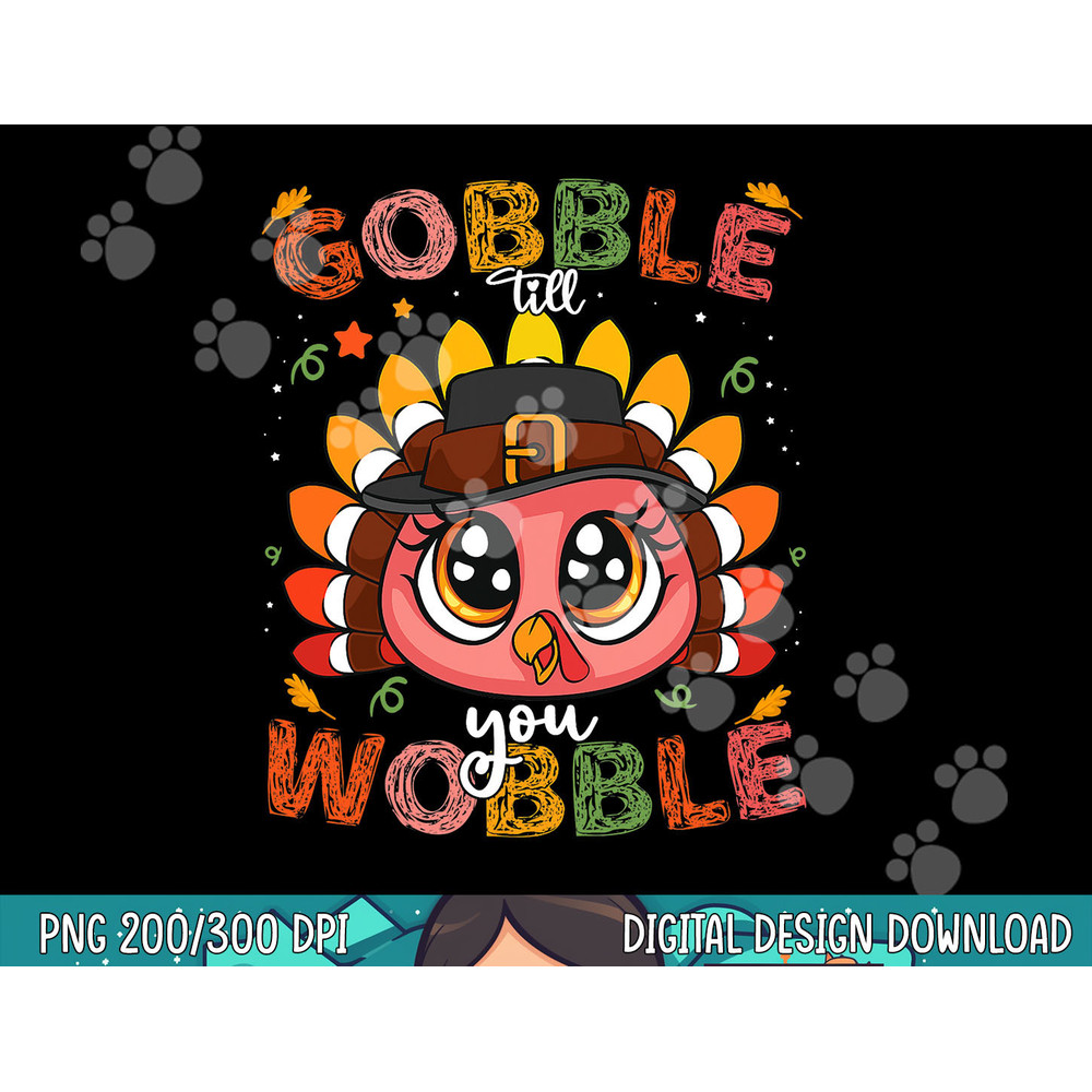 Turkey Gobble Till You Wobble Pilgrim Toddler Thanksgiving png, sublimation copy.jpg