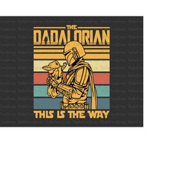 the dadalorian svg, funny father's day, dad jokes svg, grandpa fathers day gift, this is the way svg, dad life svg