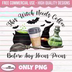 this witch needs coffee before any hocus pocus png, hocus pocus, halloween png, coffee lover, hocus pocus designs, hallo