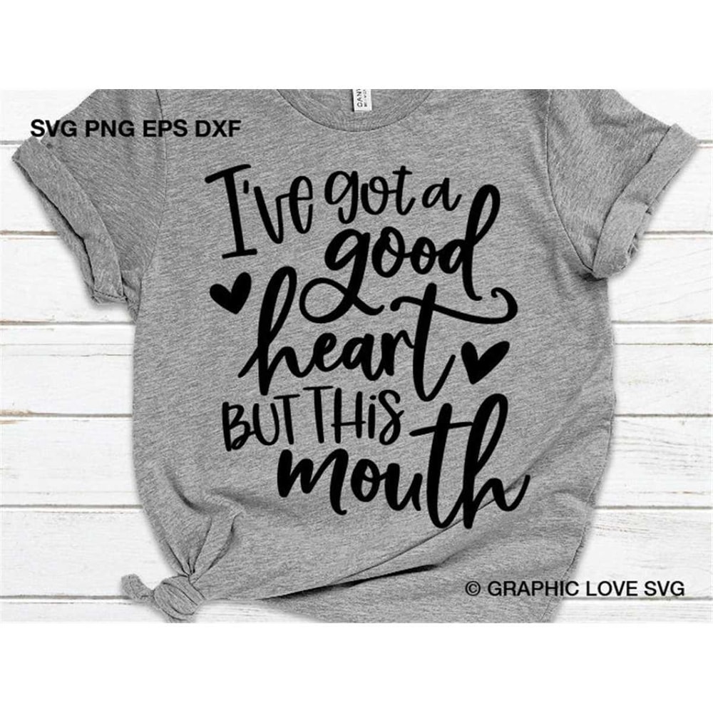 MR-1582023104052-ive-got-a-good-heart-but-this-mouth-svg-sarcastic-shirt-image-1.jpg
