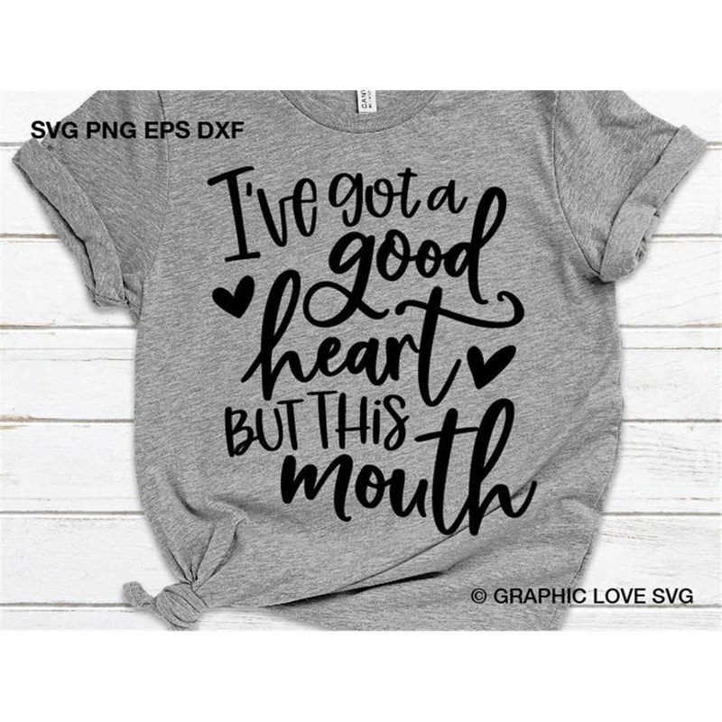 MR-1582023104052-ive-got-a-good-heart-but-this-mouth-svg-sarcastic-shirt-image-1.jpg