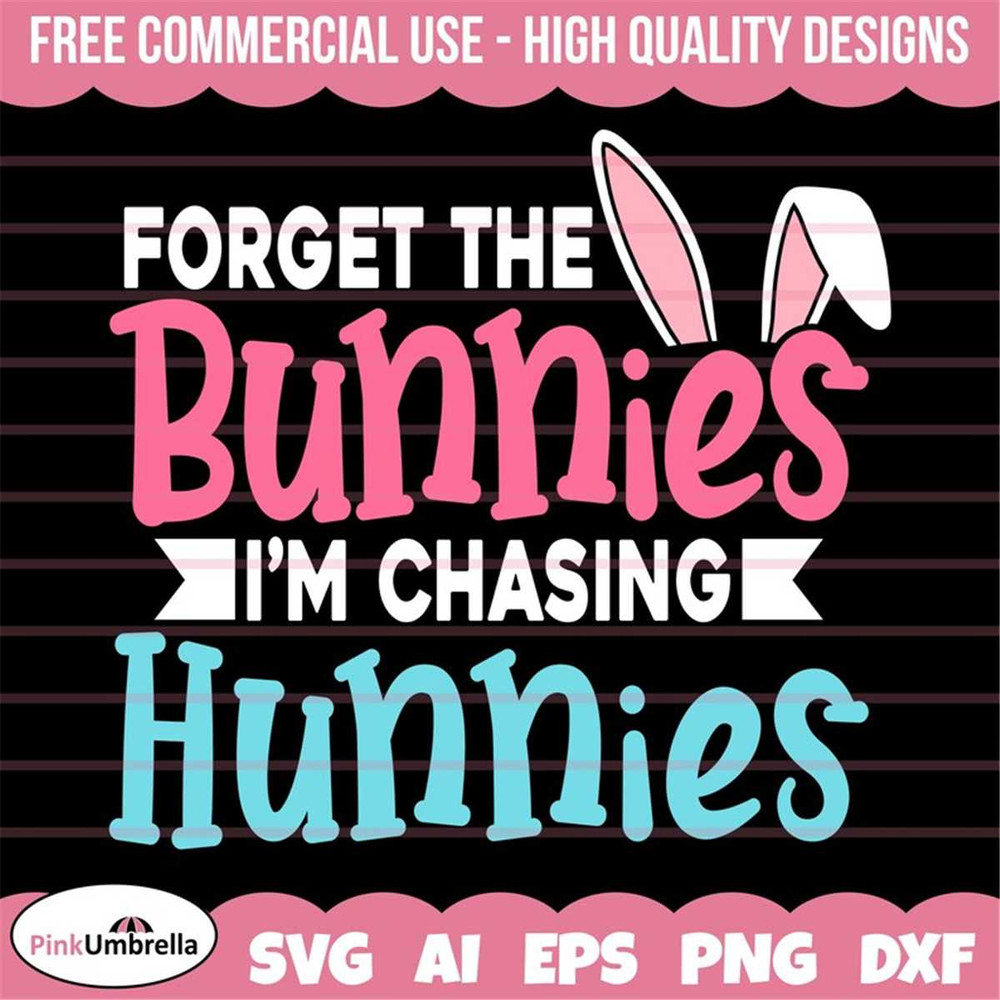 MR-1582023104257-forget-bunnies-im-chasing-hunnies-svg-easter-svg-easter-image-1.jpg