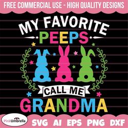 my favorite peeps call me grandma svg, grandma easter svg, easter egg svg, easter png, easter shirt svg, christian easte