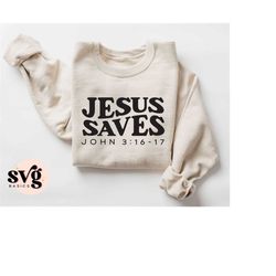 jesus saves svg png, christian apparel, faith svg, bible verse shirt, religious svg, christian quote svg, christian wors