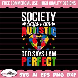 society says i am autistic god says i am perfect svg, autism svg, autism ribbon svg, cricut file, autism teacher, autism
