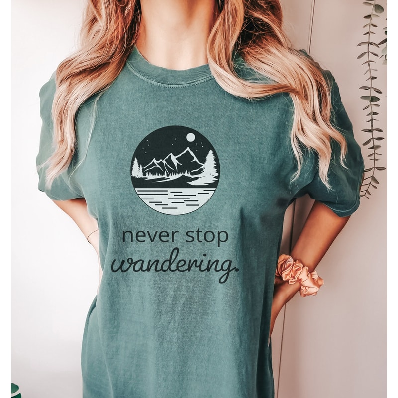 Comfort Colors Never Stop Wandering Woman's T-shirt by Live Free Tees for Her Inspirational Tshirt Nature Lover Gift for Camping - 1.jpg