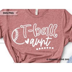 t ball aunt svg, cute t-ball aunt png, tball aunt svg, love tee ball aunt shirt iron on png, tee ball aunt png, tee ball