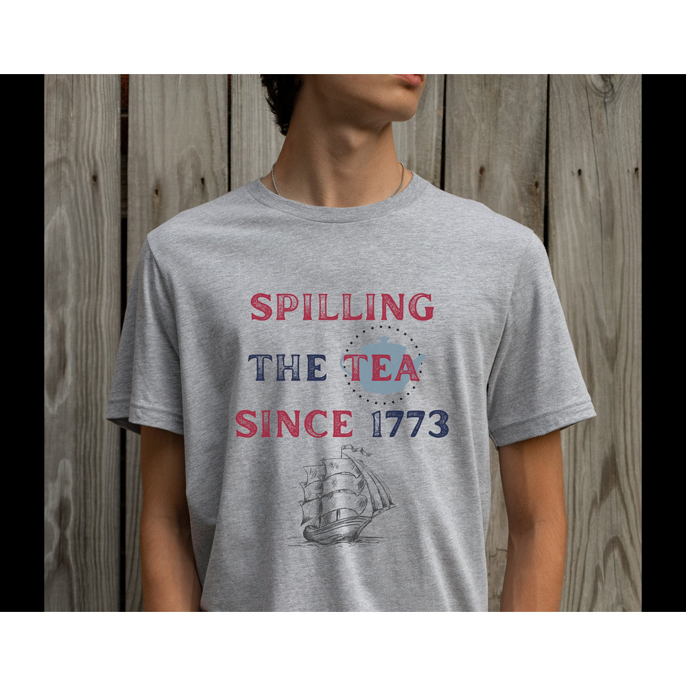 Spilling Tea Since 1773 Tee 4th of July Funny Tshirt America Freedom USA T-shirt Fourth of July American History Nerd Womens Unisex Mens UK - 2.jpg