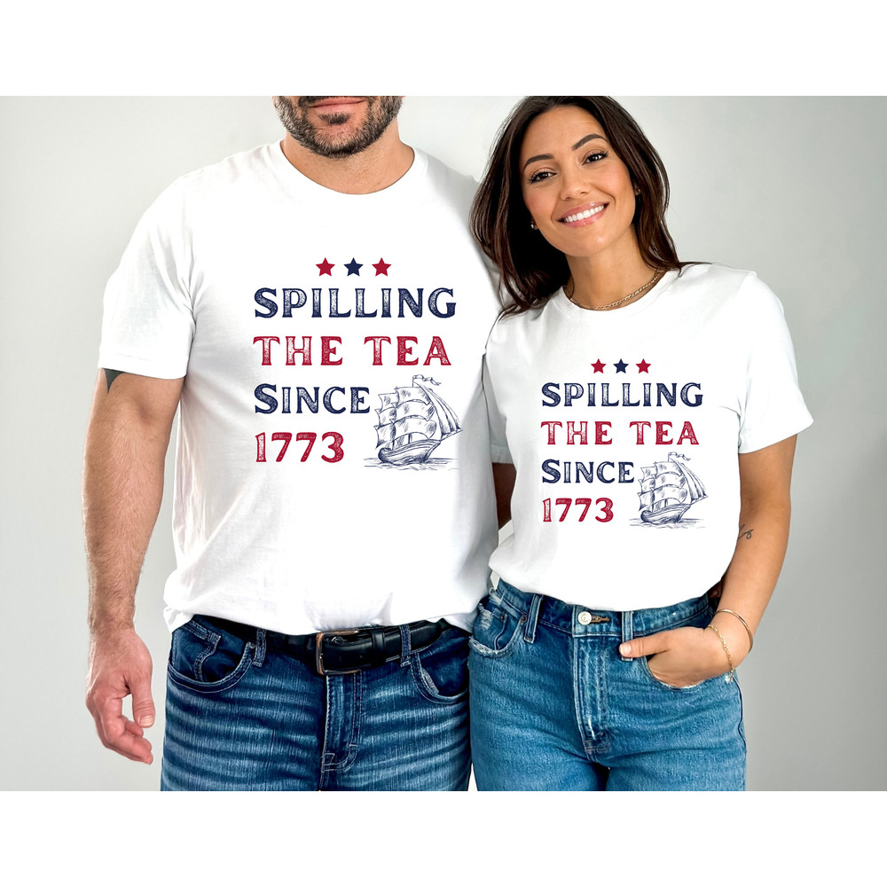 Spilling The Tea Since 1773 Shirt 4th Of July Tshirt America Boston Tea Party Fourth Of July Tee USA History Nerd Gift for History Teacher - 1.jpg