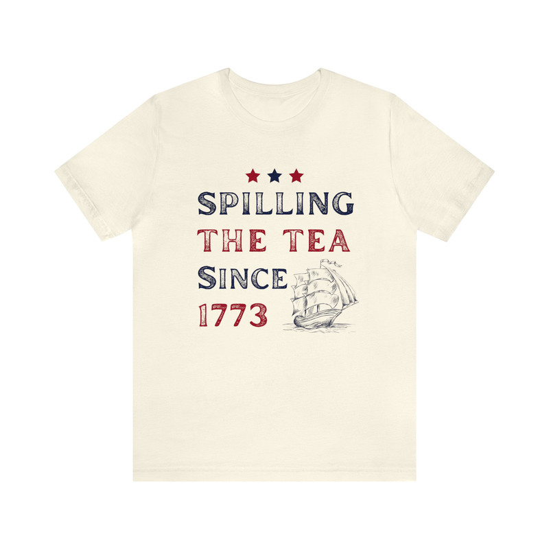 Spilling The Tea Since 1773 Shirt 4th Of July Tshirt America Boston Tea Party Fourth Of July Tee USA History Nerd Gift for History Teacher - 5.jpg