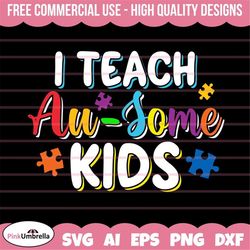 i teach au-some kids teacher autism awareness, autism svg, autism awareness svg, autism mom svg, be kind svg, puzzle awa