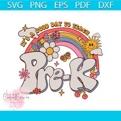its a good day to teach pre k svg teacher life svg digital file