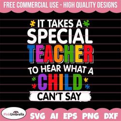 it takes a special teacher to hear what a child cannot say autism awareness, autism svg, autism ribbon svg, cricut file,