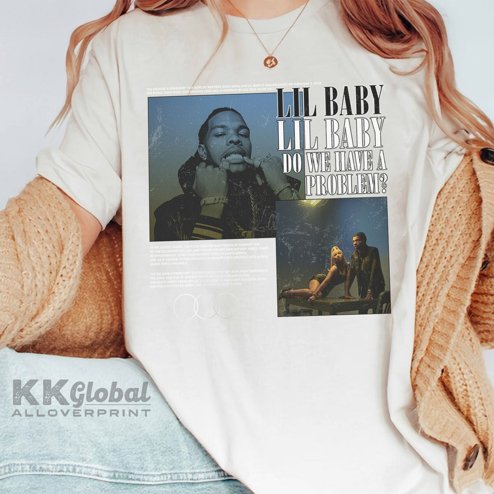 Lil Baby T-Shirt, Do We Have A Problem Music Shirt, Graphic Inspired Shirt - 190723S2-53 - 1.jpg