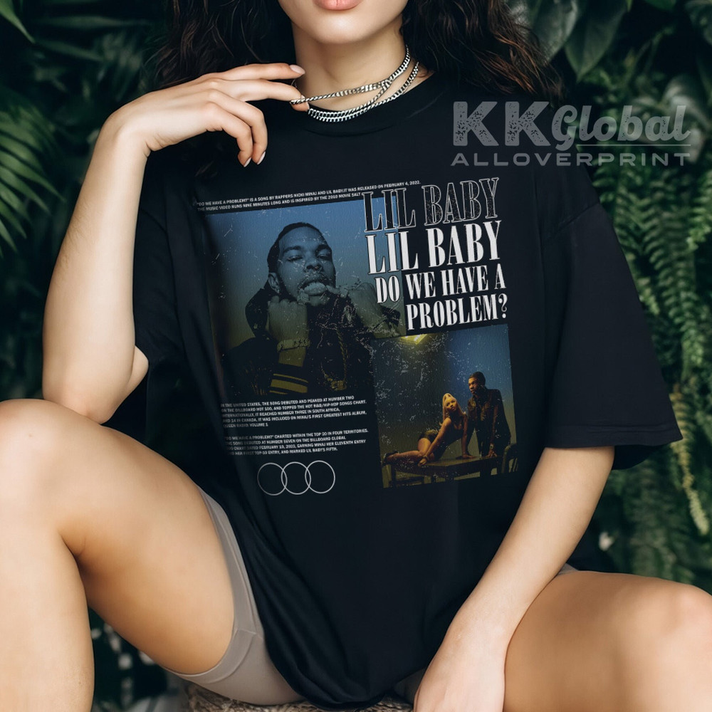 Lil Baby T-Shirt, Do We Have A Problem Music Shirt, Graphic Inspired Shirt - 190723S2-53 - 2.jpg