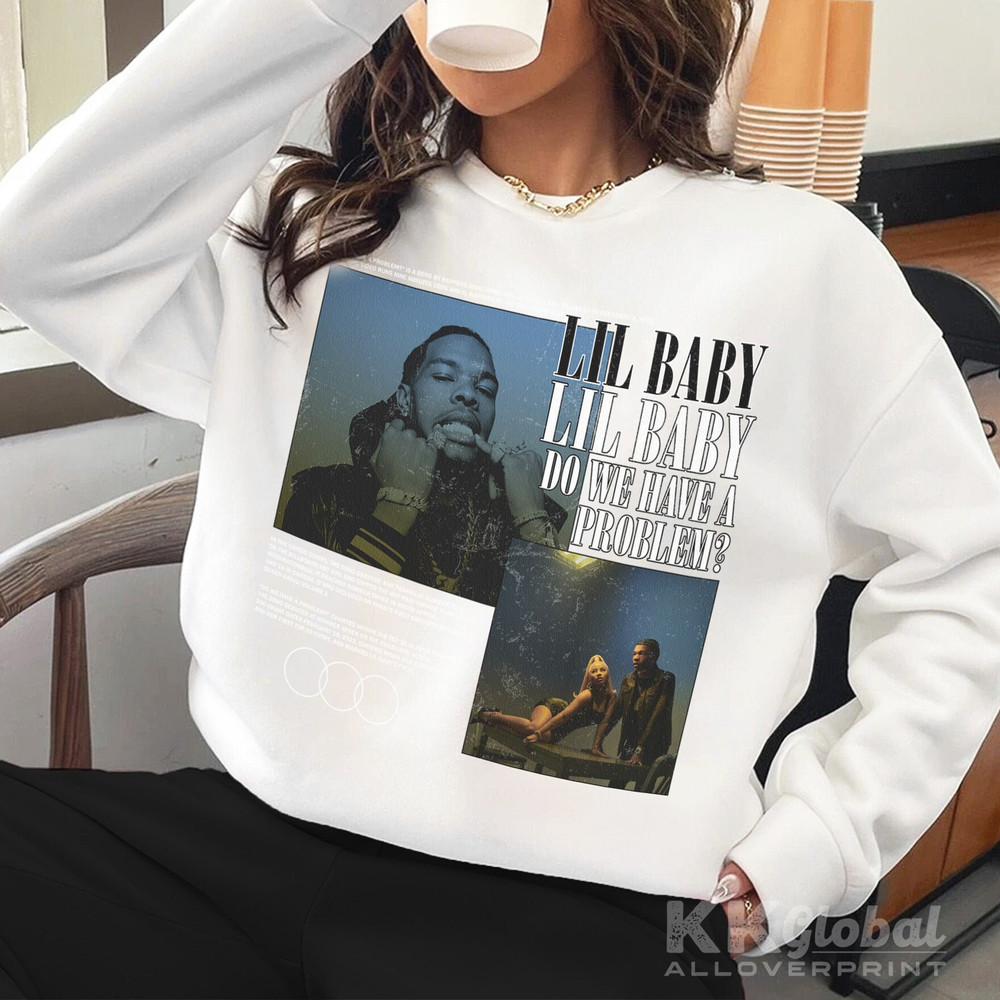Lil Baby T-Shirt, Do We Have A Problem Music Shirt, Graphic Inspired Shirt - 190723S2-53 - 3.jpg