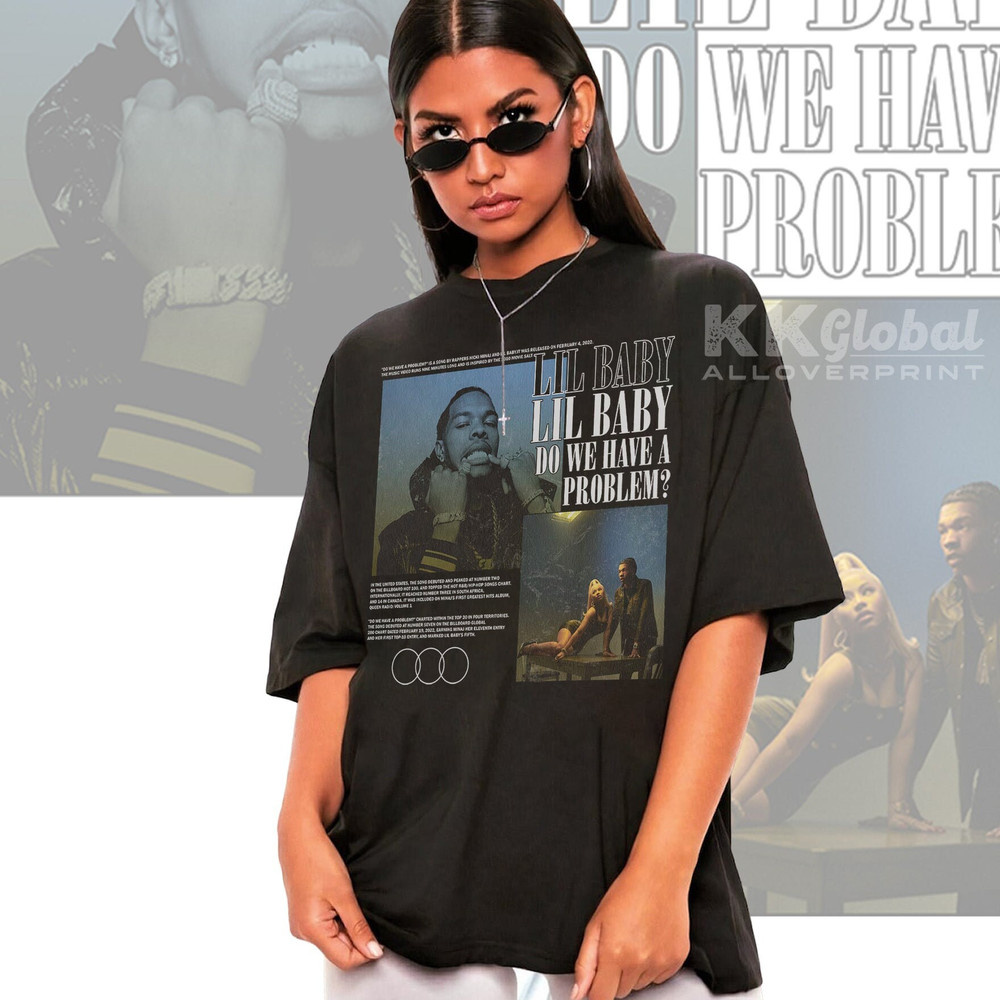 Lil Baby T-Shirt, Do We Have A Problem Music Shirt, Graphic Inspired Shirt - 190723S2-53 - 4.jpg